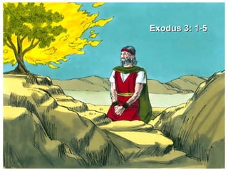 Exodus 3: 1-5
 