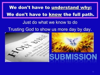 We don't have to  understand why ; We don't have to  know  the full path. Just do what we know to do Trusting God to show us more day by day. 