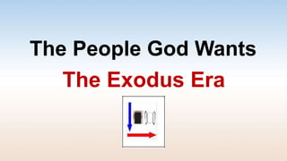The People God Wants
The Exodus Era
 