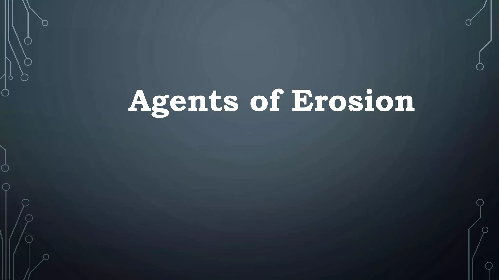 Agents of Erosion
 