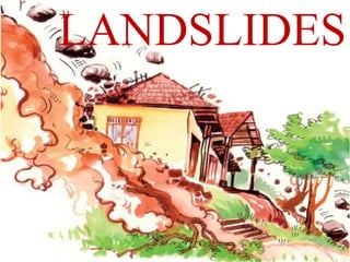 LANDSLIDES
 