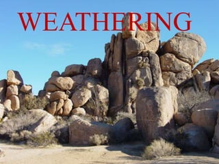 WEATHERING
 