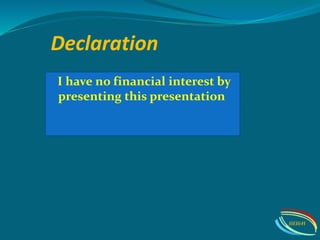 Declaration
I have no financial interest by
presenting this presentation
IIEI&H
 