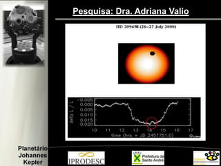 Pesquisa: Dra. Adriana Valio
 