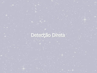 Detecção Direta
 