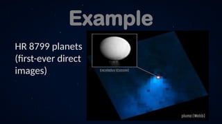 Example
HR 8799 planets
(first-ever direct
images)
 