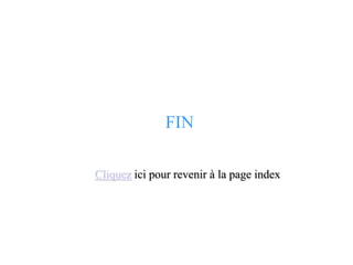 FIN
Cliquez ici pour revenir à la page index
 