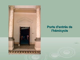 Porte d'entrée dePorte d'entrée de
l'hémicyclel'hémicycle
 