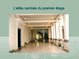 L'allée centrale du premier étageL'allée centrale du premier étage
 