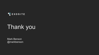 Thank you
Mark Benson
@markbenson
 
