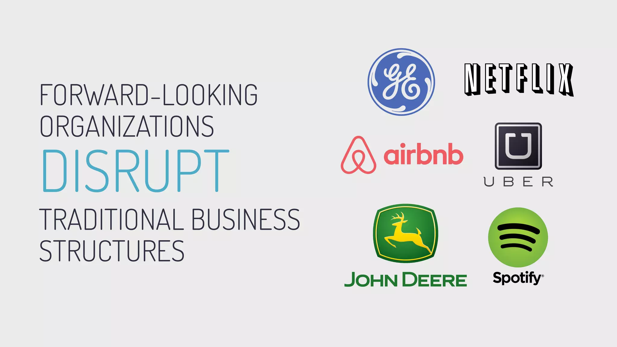 FORWARD-LOOKING
ORGANIZATIONS
DISRUPT
TRADITIONAL BUSINESS
STRUCTURES
 