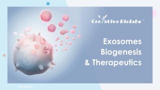 Exosomes
Biogenesis
& Therapeutics
 