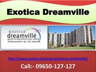 http://www.exotica-housing.in/exotica-dreamville/
Call:- 09650-127-127
Exotica Dreamville
 