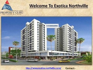 http://www.exotica-northville.co.in/ Contact:-
 