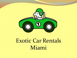 Exotic Car Rentals
Miami
 