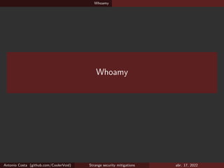 Whoamy
Whoamy
Antonio Costa (github.com/CoolerVoid) Strange security mitigations abr. 17, 2022
 
