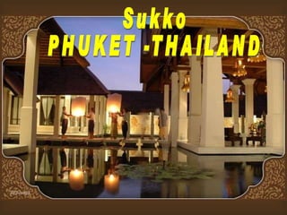 Sukko PHUKET -THAILAND 