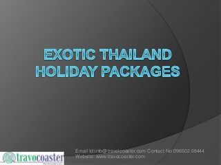 Email Id:info@travelcoaster.com Contact No:096502 08444
Website: www.travocoaster.com
 