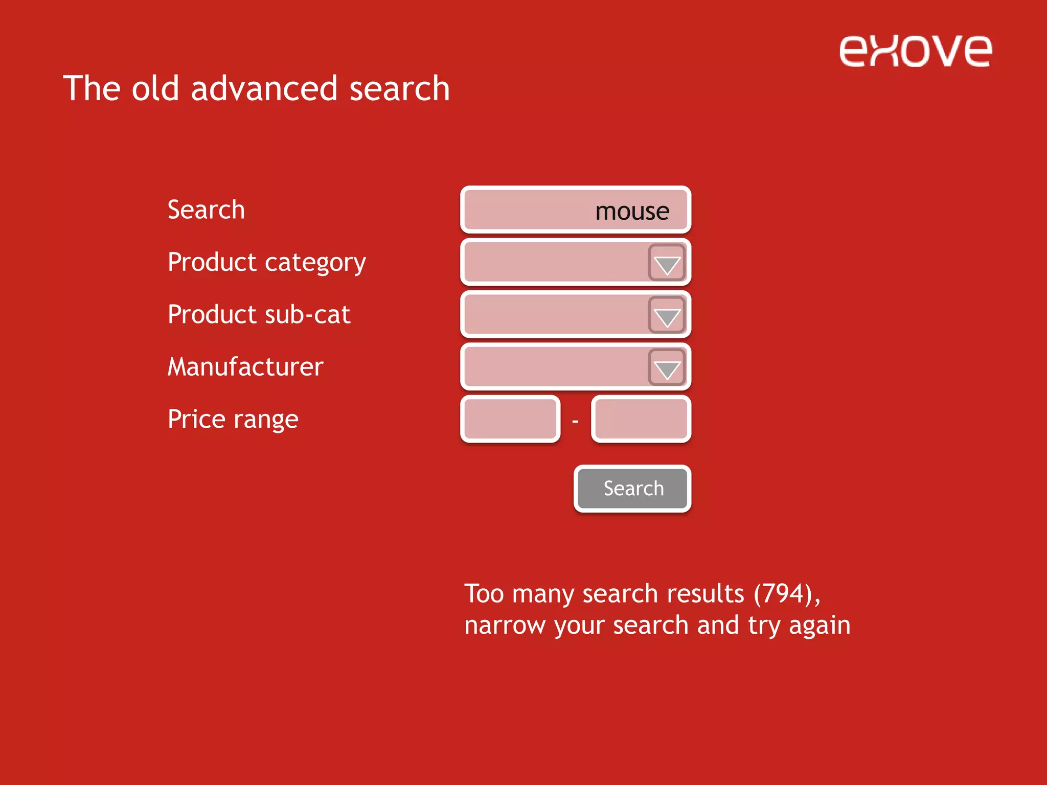 The faceted searchOrder by priceLogitech LS1 Laser MouseCurrent search29 €A cheap laser mouse that’ll get youthrough even the most problematicof PowerPoint presentations.mouseSub-categoryLogitech G3 Gaming Mousewireless mice (296)wired mice (96)laser mice (163)59 €A great laser mouse with morebuttons than you’ll ever havetime to configure. A steal.Show allMicrosoft Super MouseManufacturer49 €Logitech(194)Microsoft (36)HP (3)A great mouse from the companythat brought you the best productof all times, Windows Me.Show allApple Mighty Mouse129 €Price rangeThe mouse the image happensto be of. Never tried it. Lookspretty nice, though.0-50 € (384)50-100 € (129)100-300 € (50)page 1 2 3 4 5 6 7 8 9 10