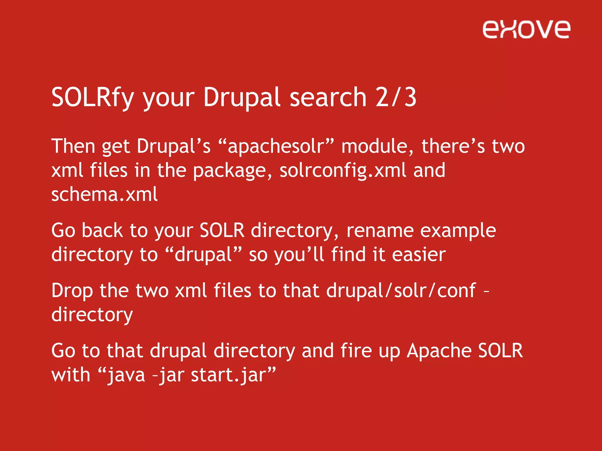 SOLRfy your Drupal search 3/3Now you can turn on “apachesolr” module in DrupalTune the SOLR server settings in Drupal, reindex all content and then start clicking on those filtering/faceting settings on apachesolrYou’ll have to turn the facets on as blocksBut your search experience will be something else entirely…and once you see how searching with SOLR works, you’re not going back