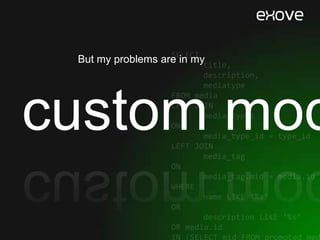 Custom modulesCustom modules can be designed with ApacheSOLR in mindWhen you realize all the potential there is in a indexer that can index XML files, sky is the limitWhenever you have a data structure that’s too complex for MySQL to search from – and that’s not too rarely – you might benefit from indexing that data to SOLR and using your SOLR as the read-only “db”
