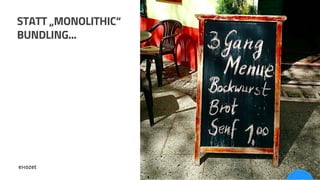 STATT „MONOLITHIC“
BUNDLING...
47
 