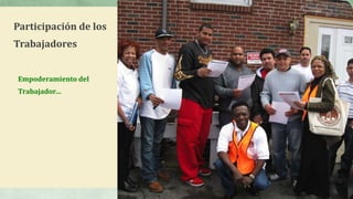Empoderamiento del
Trabajador…
Participación de los
Trabajadores
 