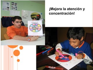 ¡Mejora la atención y
concentración!
 