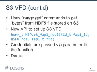 Conf-DDDD-IN
8
• Uses “range get” commands to get
“bytes” from HDF5 file stored on S3
• New API to set up S3 VFD
herr_t H5...