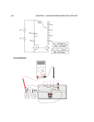 254 CHAPTER 5. DISCRETE SEMICONDUCTOR CIRCUITS
6 V
6 V
A
+ -
Radjust
Rlimit Rload1
Rload2
Rload3
Rload4
TP1
TP2
TP3
TP4
TP5
Rload1 through Rload3
are 1.5 kΩ each
Rload4, Rlimit, and Radjust
are 10 kΩ each
Q1 Q2
ILLUSTRATION
CBE
CBE
+
-
+
-
COM
A
V
V A
A
OFF
TP5 TP4 TP3 TP2 TP1
 