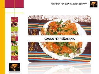 CENFOTUR - “LA CENA DEL SEÑOR DE SIPÁN”CAUSA FERREÑAFANA