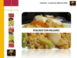 CENFOTUR - “LA CENA DEL SEÑOR DE SIPÁN”PESCADO CON PALLARES