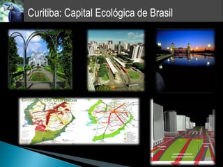 Curitiba: Capital Ecológica de Brasil
 