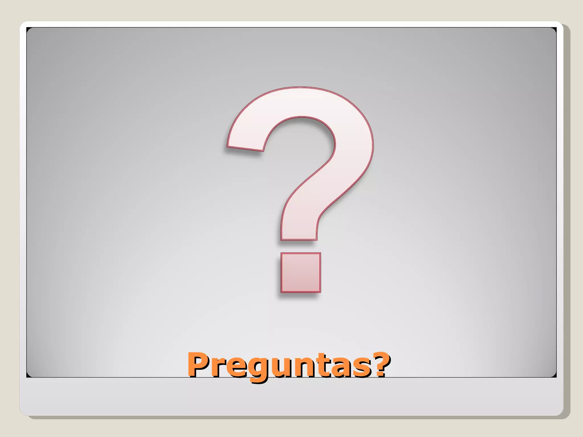 Preguntas? 