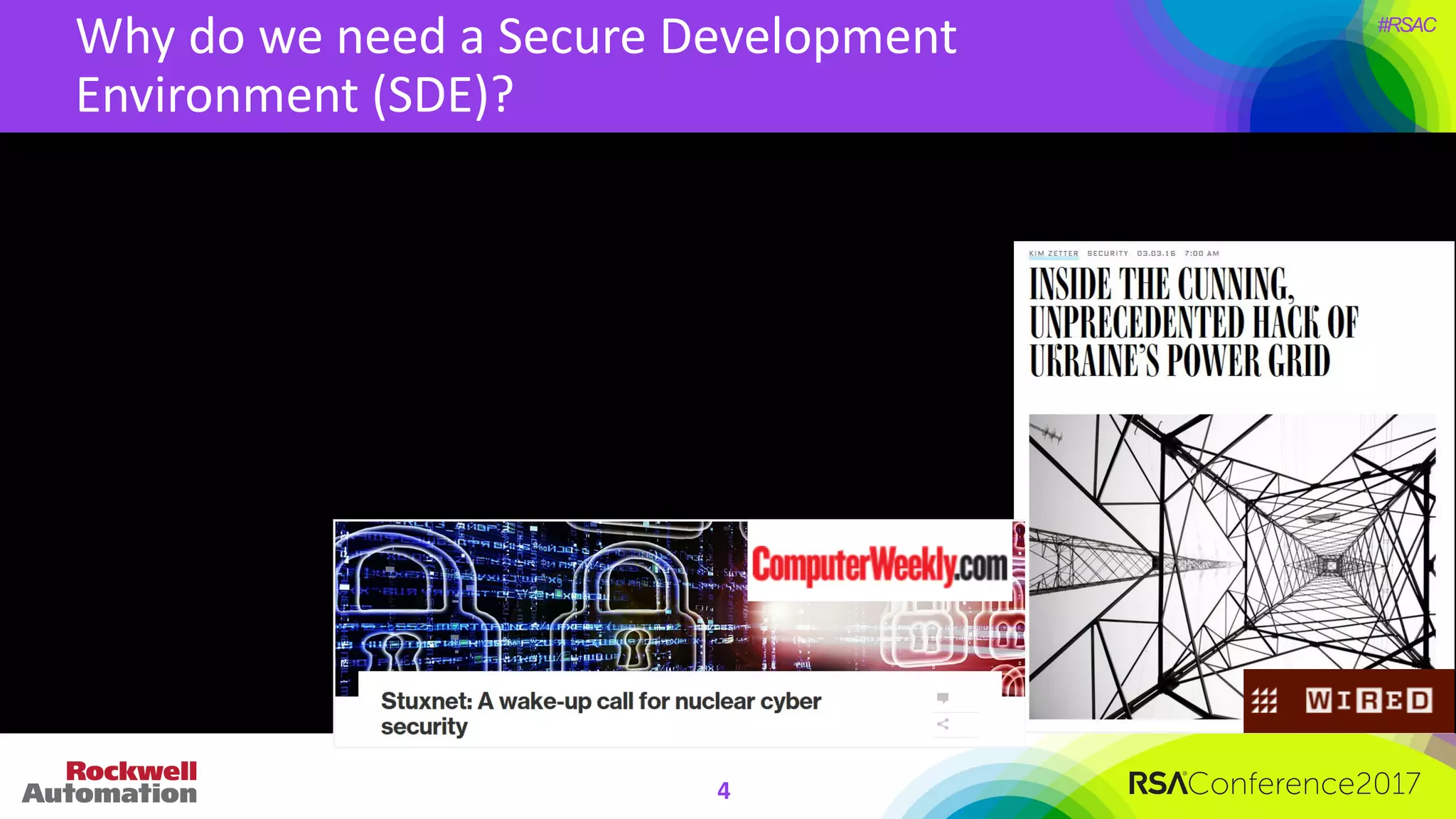 #RSAC
Why	do	we	need	a	Secure	Development	
Environment	(SDE)?	
4
 
