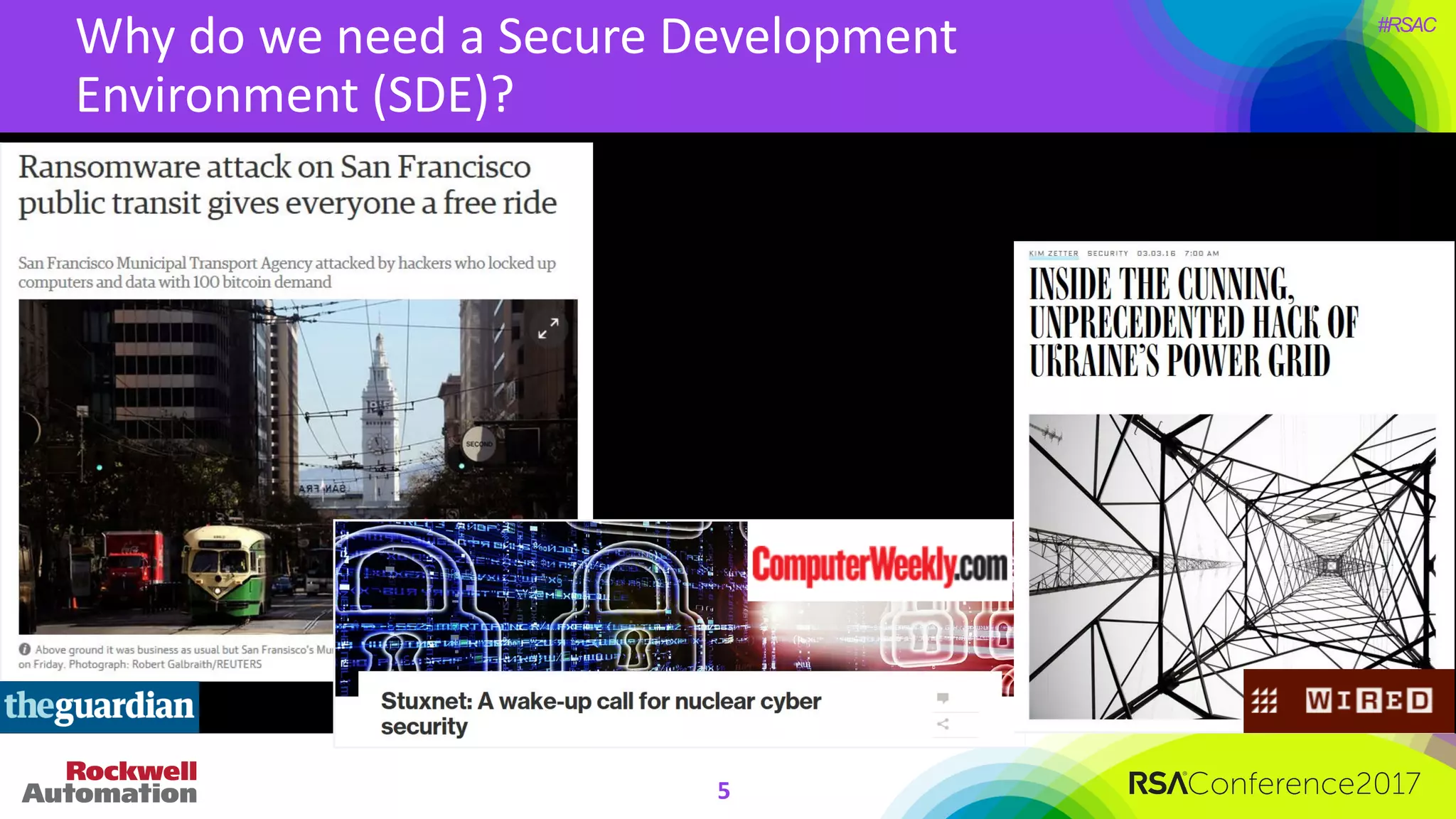 #RSAC
Why	do	we	need	a	Secure	Development	
Environment	(SDE)?	
5
 