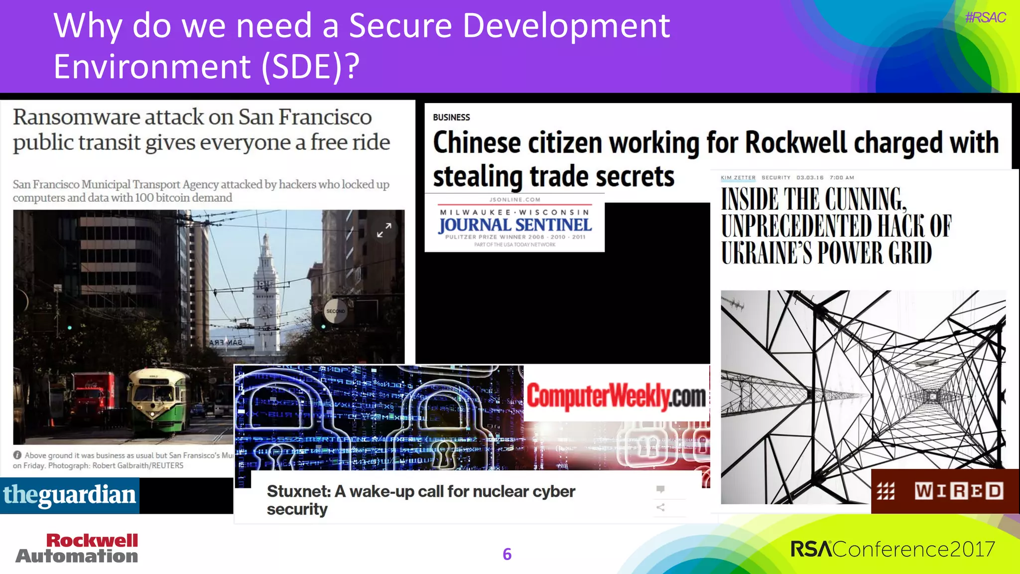 #RSAC
Why	do	we	need	a	Secure	Development	
Environment	(SDE)?	
6
 