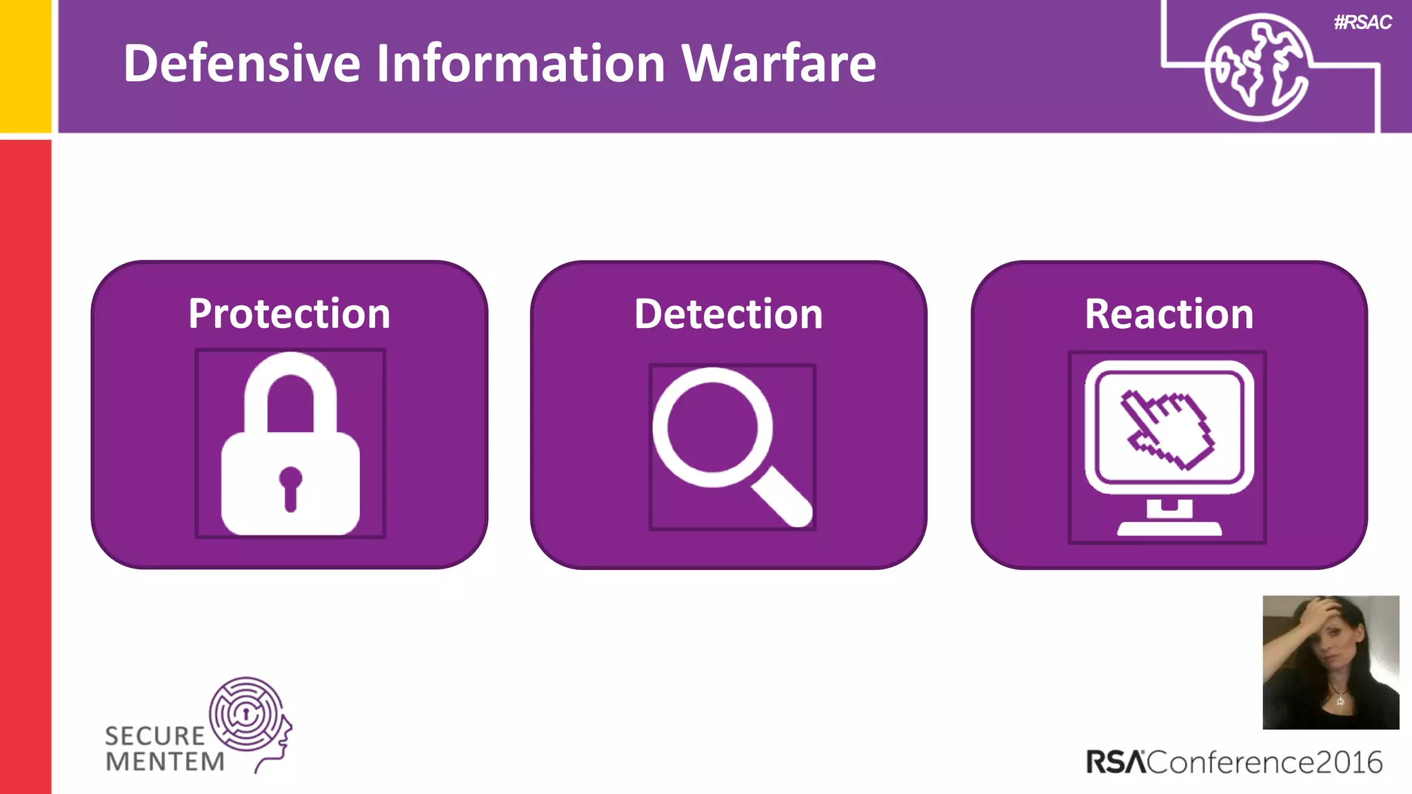 #RSAC
Defensive Information Warfare
Protection Detection Reaction
 