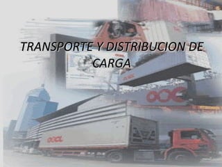 TRANSPORTE Y DISTRIBUCION DE CARGA 
