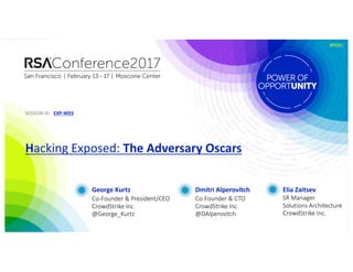 SESSION	ID:SESSION	ID:
#RSAC
George	Kurtz
Hacking	Exposed:	The	Adversary	Oscars
EXP-W03
Co-Founder	&	President/CEO
CrowdSt...