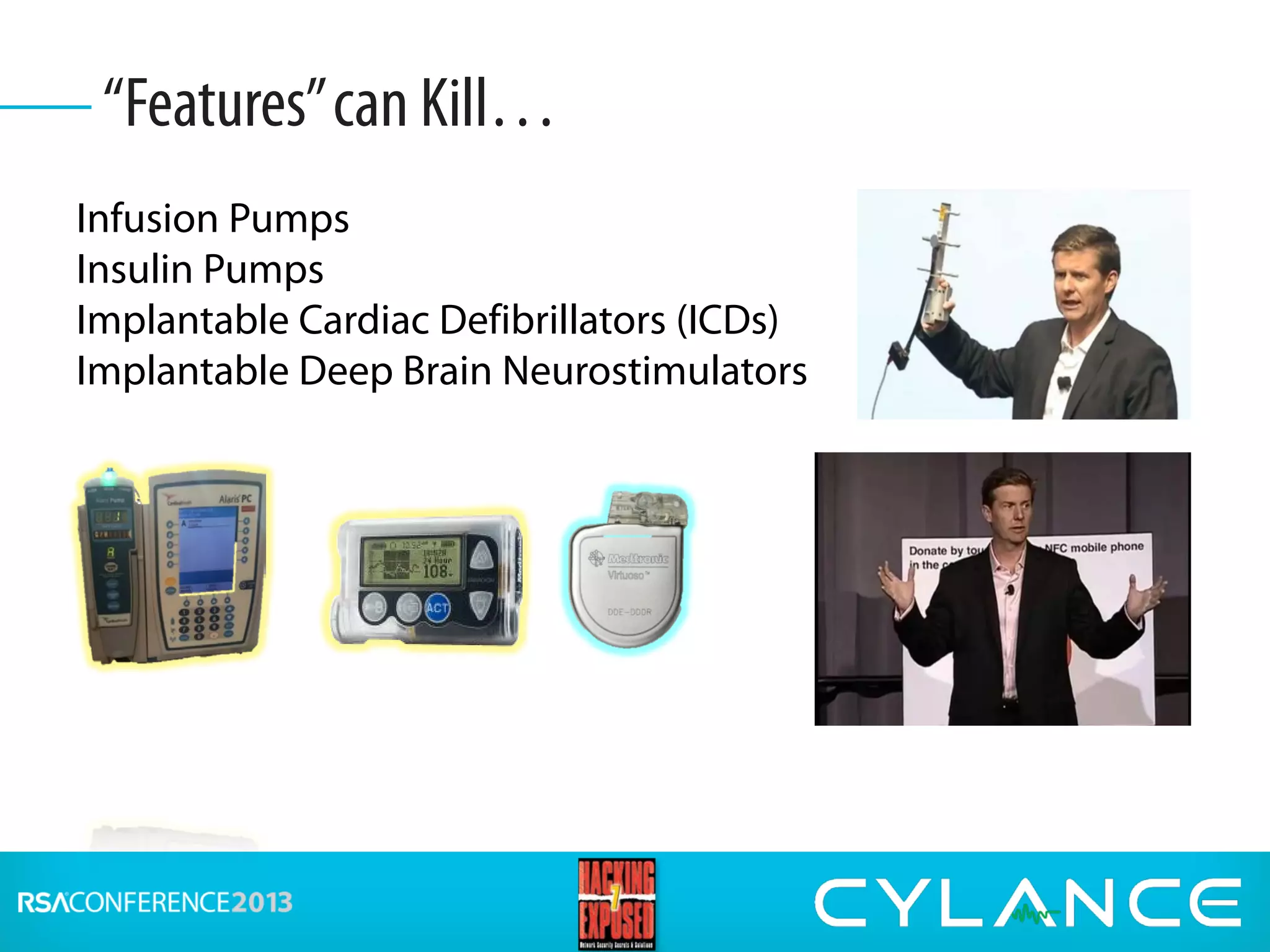 Infusion Pumps
Insulin Pumps
Implantable Cardiac Defibrillators (ICDs)
Implantable Deep Brain Neurostimulators
“Features”can Kill…
 