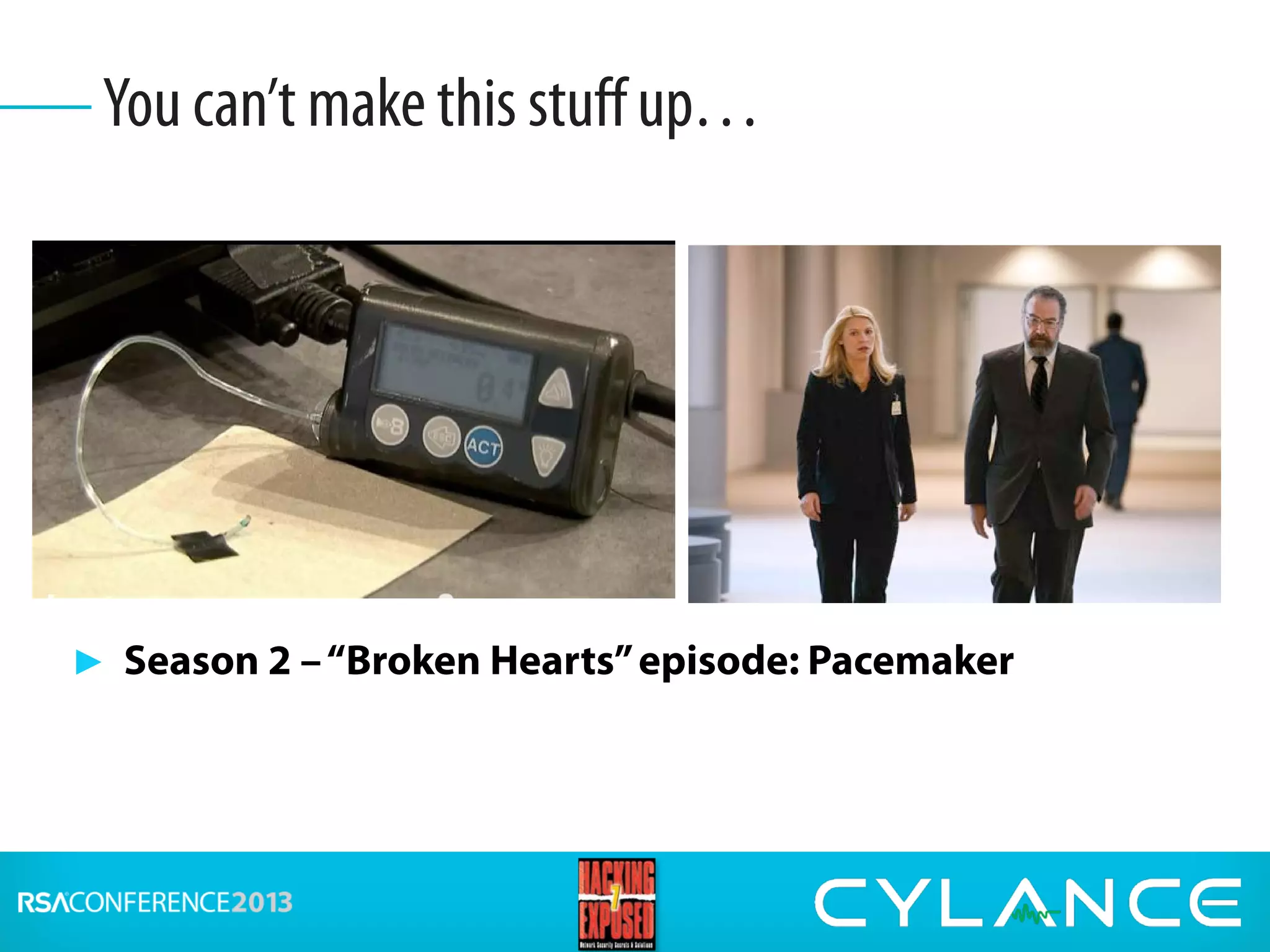 ► Season 2 –“Broken Hearts”episode: Pacemaker
You can’t make this stuff up…
 