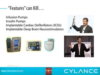 Infusion Pumps
Insulin Pumps
Implantable Cardiac Defibrillators (ICDs)
Implantable Deep Brain Neurostimulators
“Features”can Kill…
 