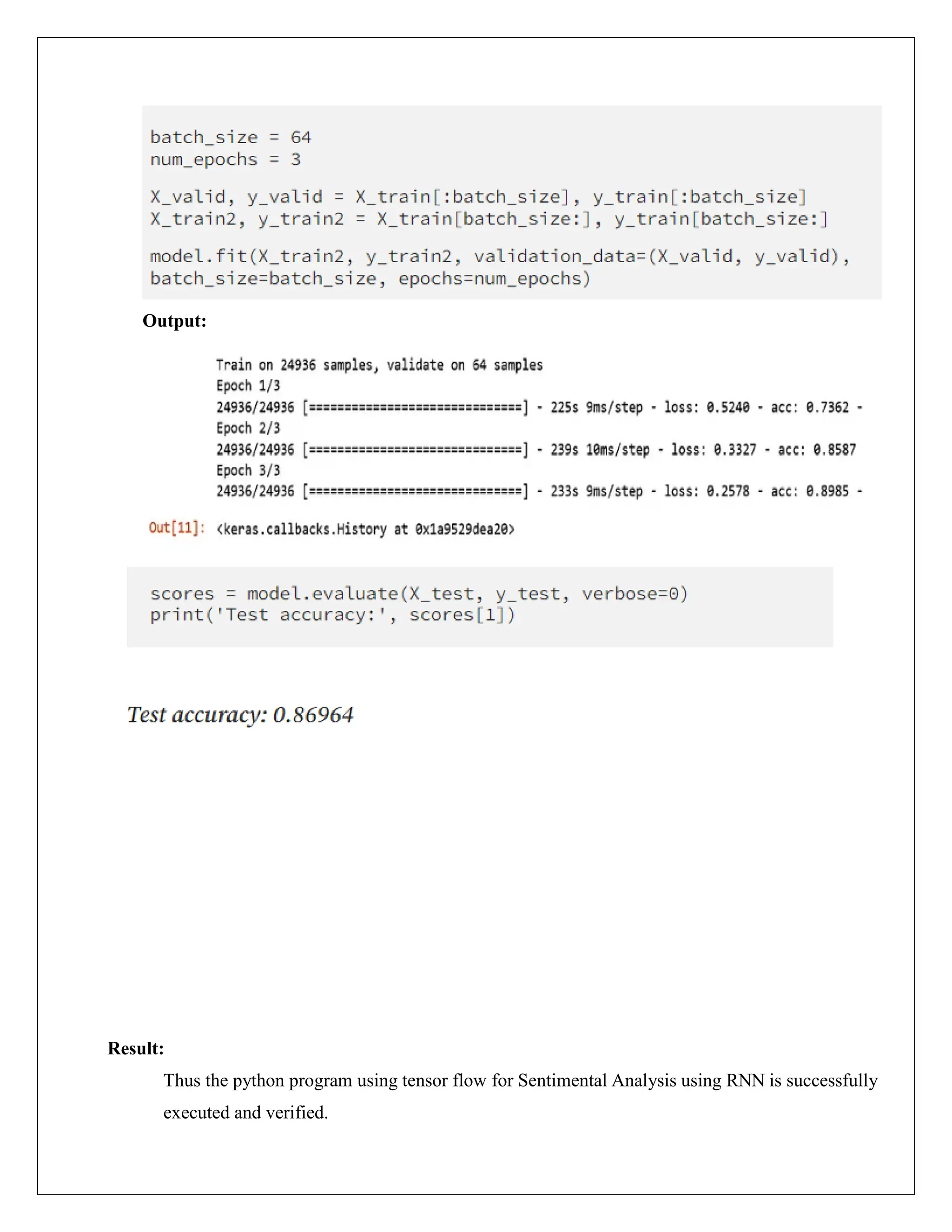 Output:
Result:
Thus the python program using tensor flow for Sentimental Analysis using RNN is successfully
executed and verified.
 