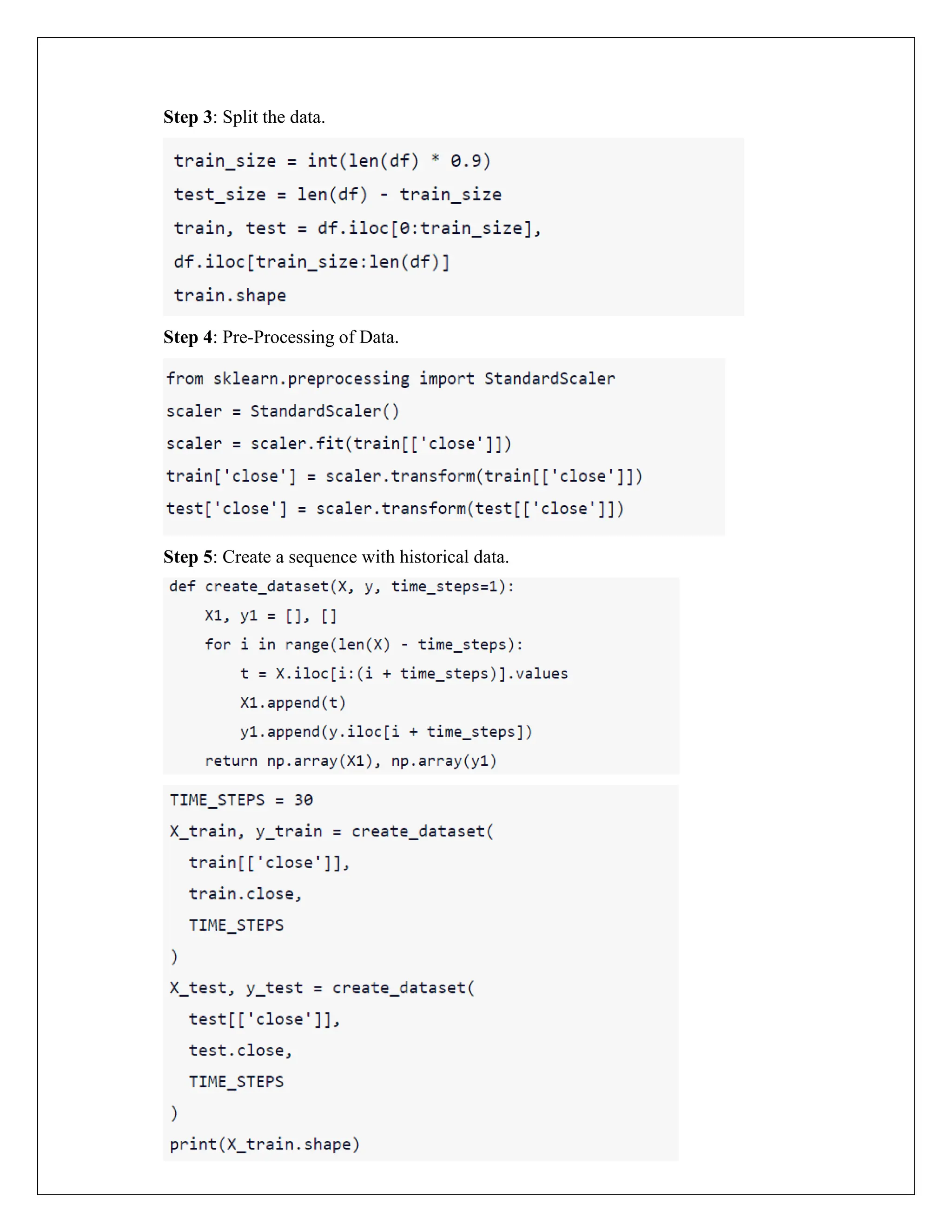 Step 3: Split the data.
Step 4: Pre-Processing of Data.
Step 5: Create a sequence with historical data.
 