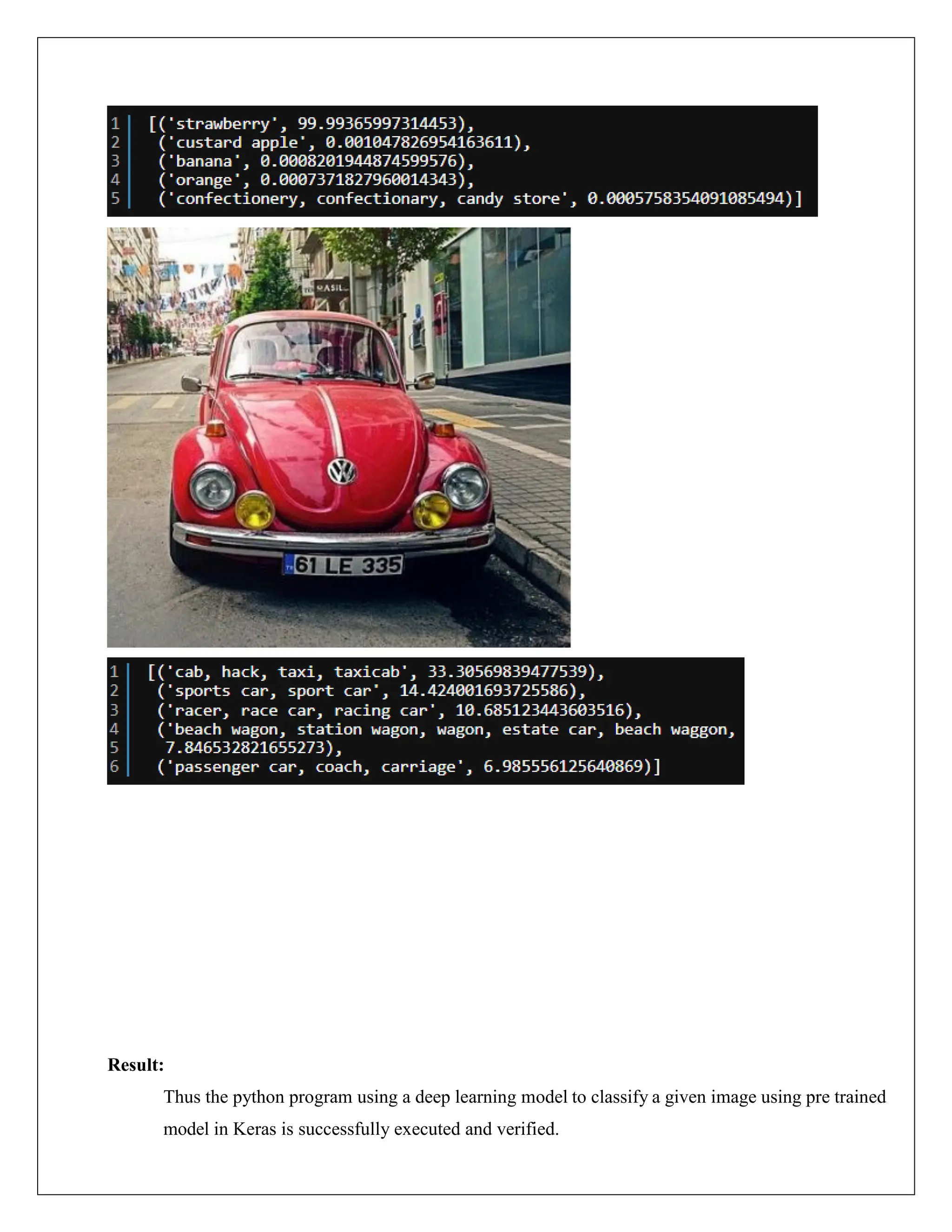 Result:
Thus the python program using a deep learning model to classify a given image using pre trained
model in Keras is successfully executed and verified.
 