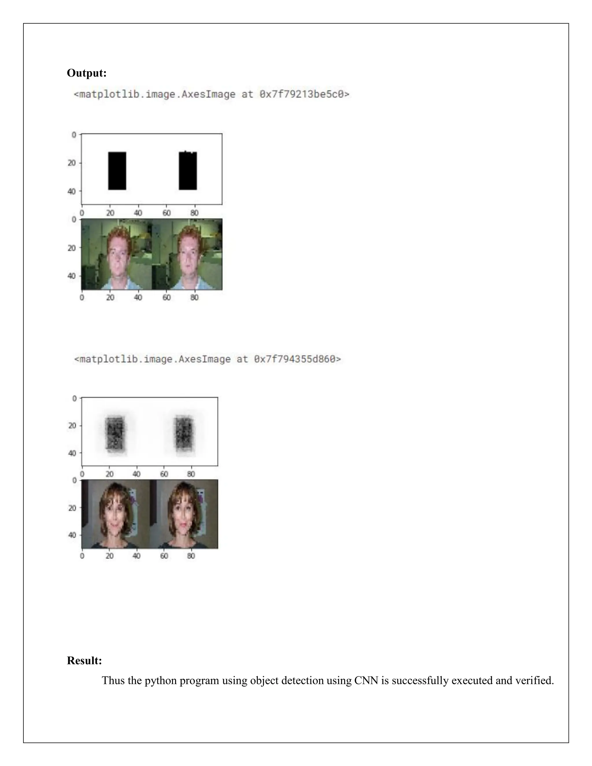 Output:
Result:
Thus the python program using object detection using CNN is successfully executed and verified.
 