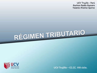 RÉGIMEN TRIBUTARIO UCV Trujillo – CC.CC. VIII ciclo. 
