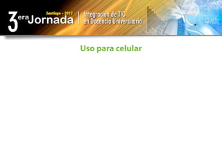 Uso para celular
 