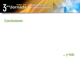 Conclusiones




               ... y más
 